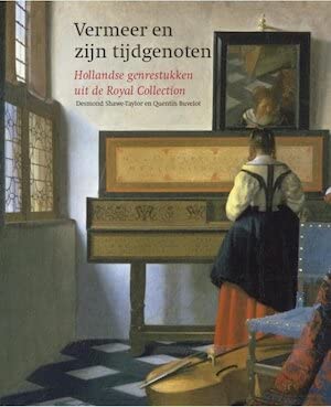 Vermeer en zijn tijdgenoten: Hollandse genrestukken uit de Royal Collection book