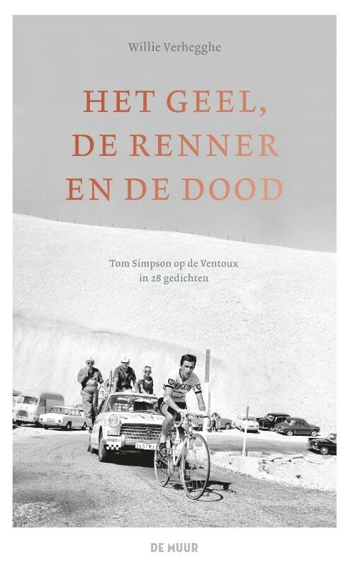 Het geel, de renner en de dood: Tom Simpson op de Ventoux, in 28 gedichten book