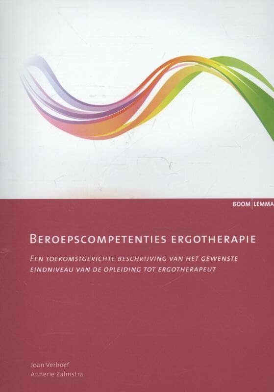 Beroepscompetenties ergotherapie: een toekomstgerichte beschrijving van het gewenste eindniveau van de opleiding tot ergotherapeut book