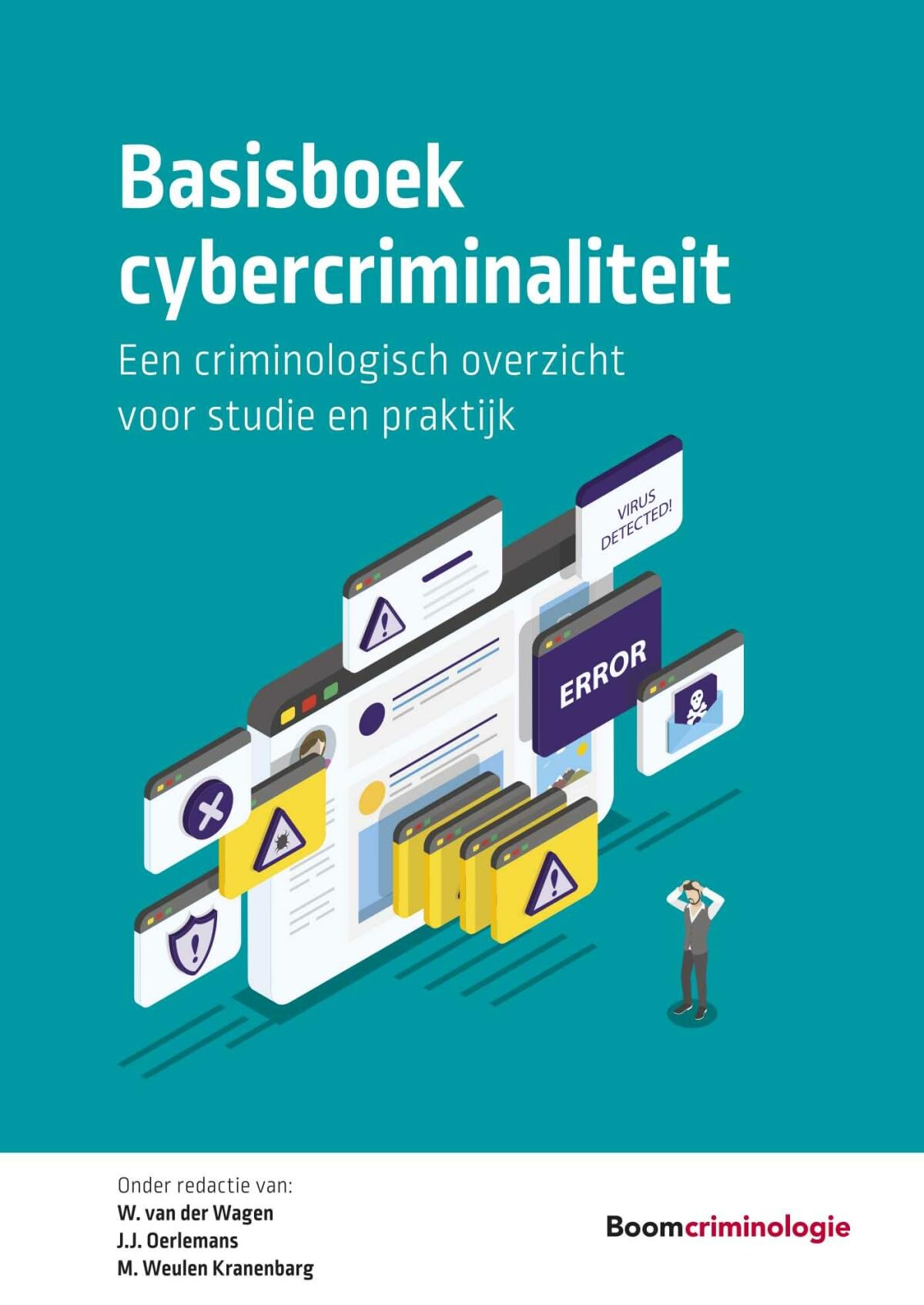 Basisboek cybercriminaliteit: een criminologisch overzicht voor studie en praktijk (Studieboeken Criminologie & Veiligheid) Law
