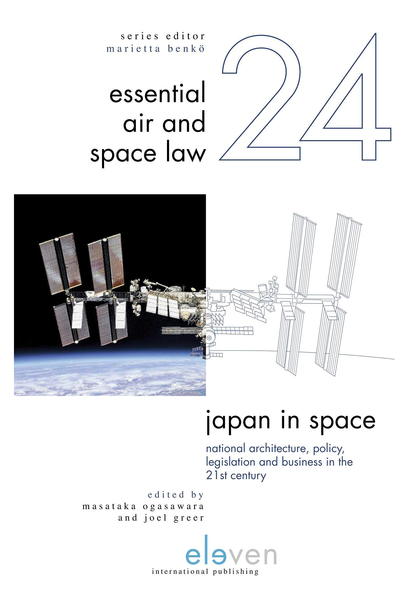 Japan in Space: National Architecture, Policy, Legislation and Business in the 21st Century (Essential Air and Space Law, 24) Law