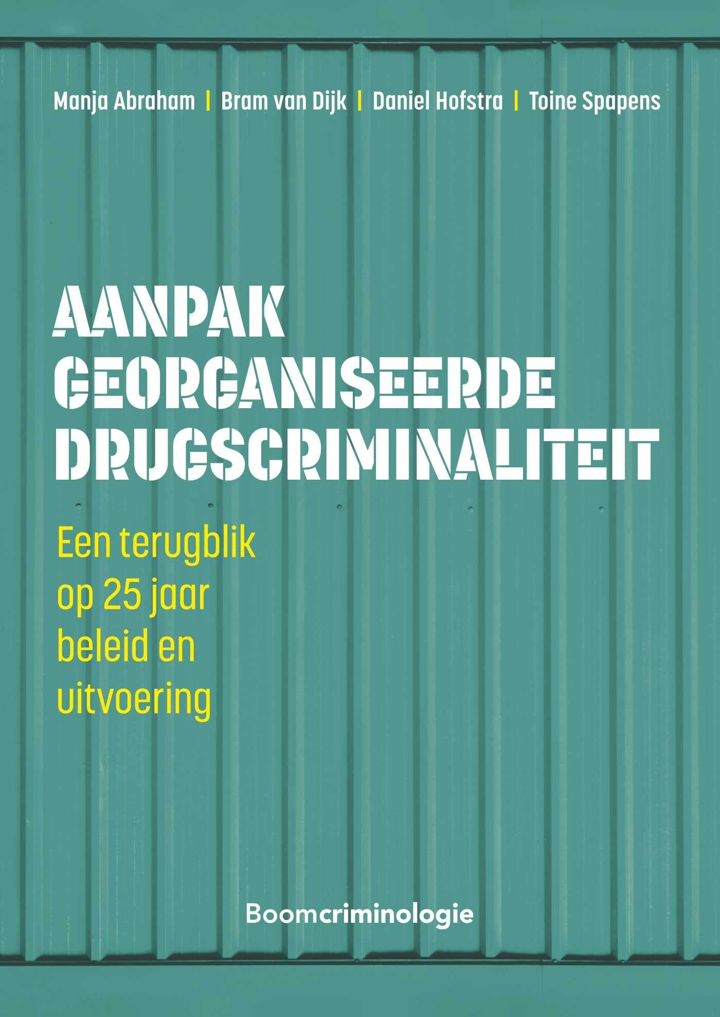 Aanpak georganiseerde drugscriminaliteit: Een terugblik op 25 jaar beleid en uitvoering book