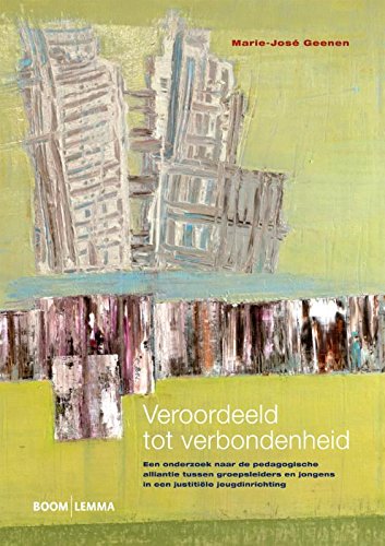 Veroordeeld tot verbondenheid: een onderzoek naar de pedagogische alliantie tussen groepsleiders en jongens in een justitiële jeugdinrichting book