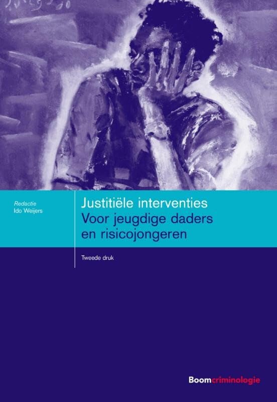 Justitiële interventies: voor jeugdige daders en risicojongeren (Boom studieboeken criminologie) Law