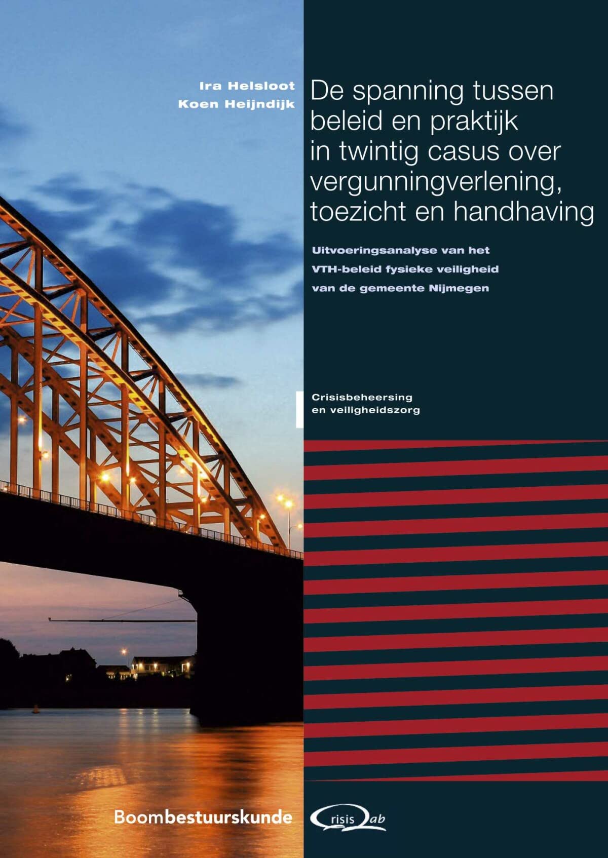 De spanning tussen beleid en praktijk in twintig casus over vergunningverlening, toezicht en handhaving: Uitvoeringsanalyse van het VTH-beleid fysieke veiligheid van de gemeente Nijmegen book