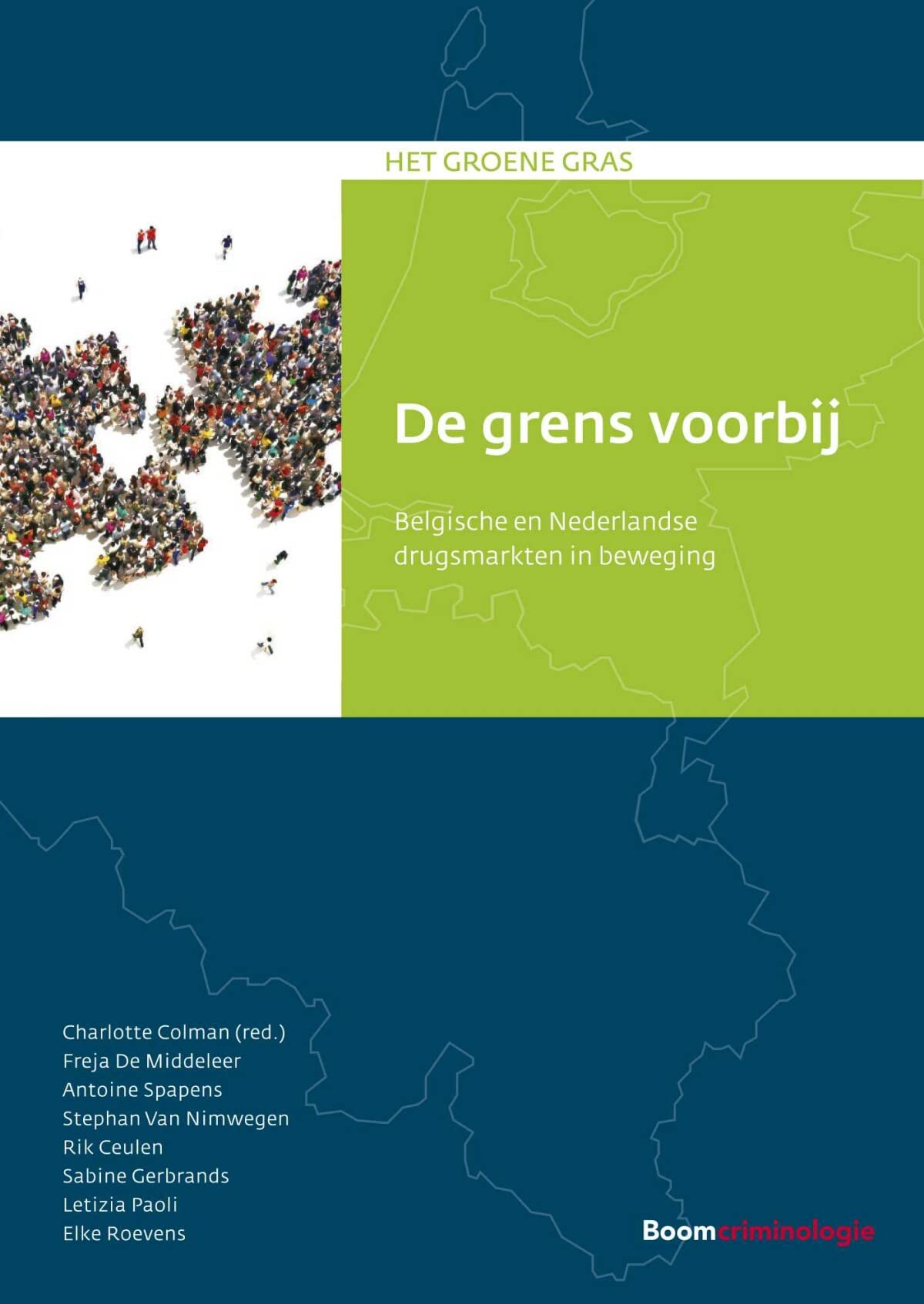 De grens voorbij: Belgische en Nederlandse drugsmarkten in beweging (Het groene gras) Law