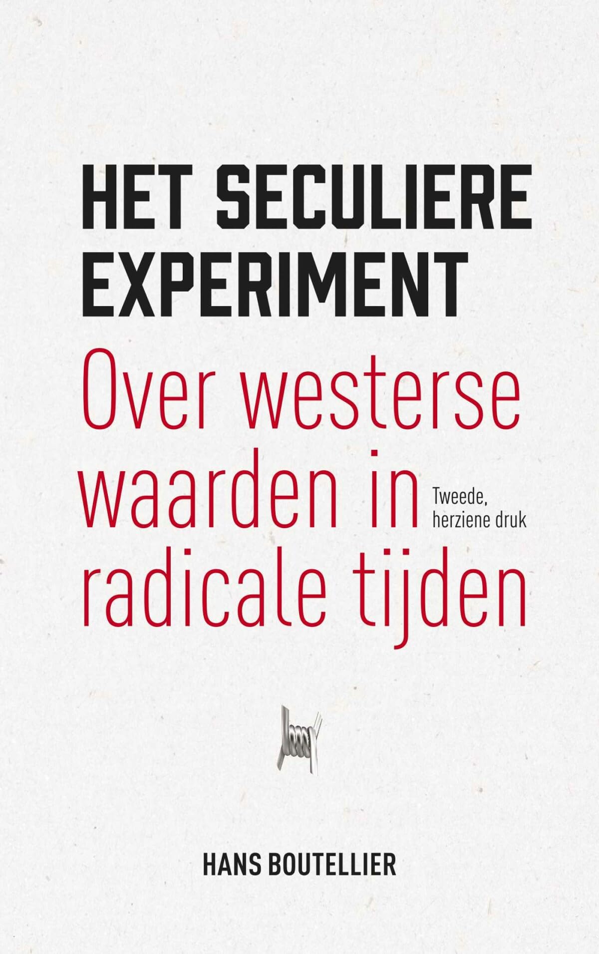 Het seculiere experiment: Over westerse waarden in radicale tijden book