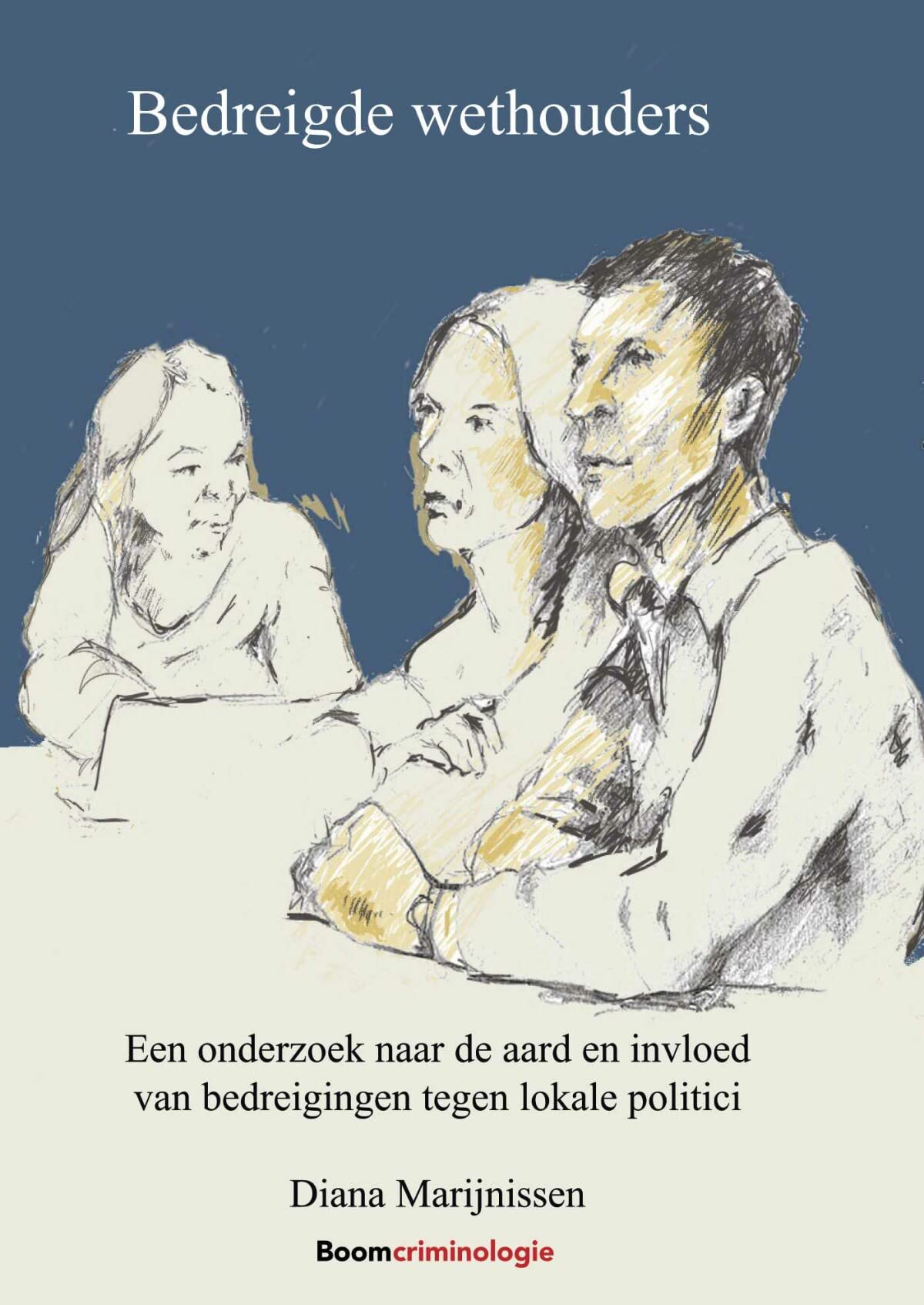 Bedreigde wethouders: Een onderzoek naar de aard en invloed van bedreigingen tegen lokale politici book