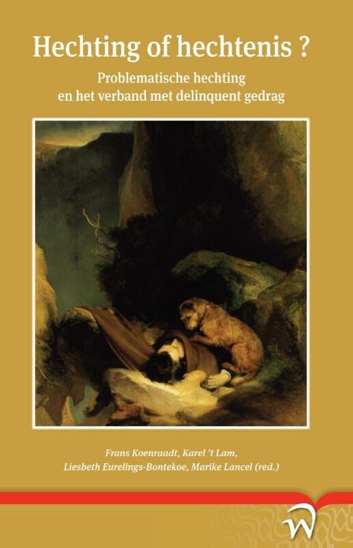 Hechting of hechtenis?: problematische hechting en het verband met delinquent gedrag book