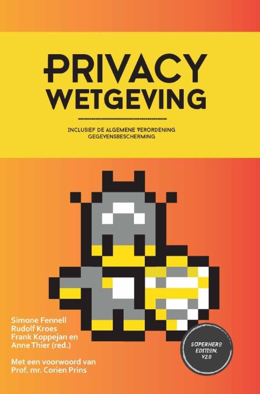Privacy wetgeving: Inclusief de algemene verordening gegevensbescherming. superhero edition, v2.0. Law