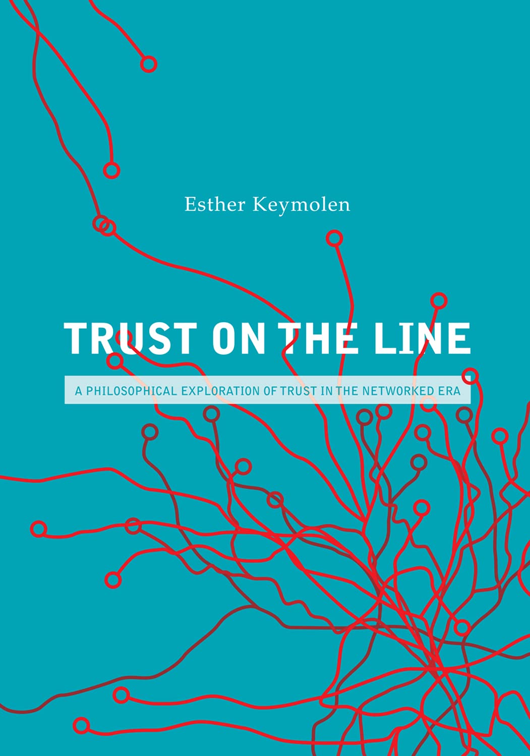 Trust on the Line: A philosophical exploration of trust in the networked era book
