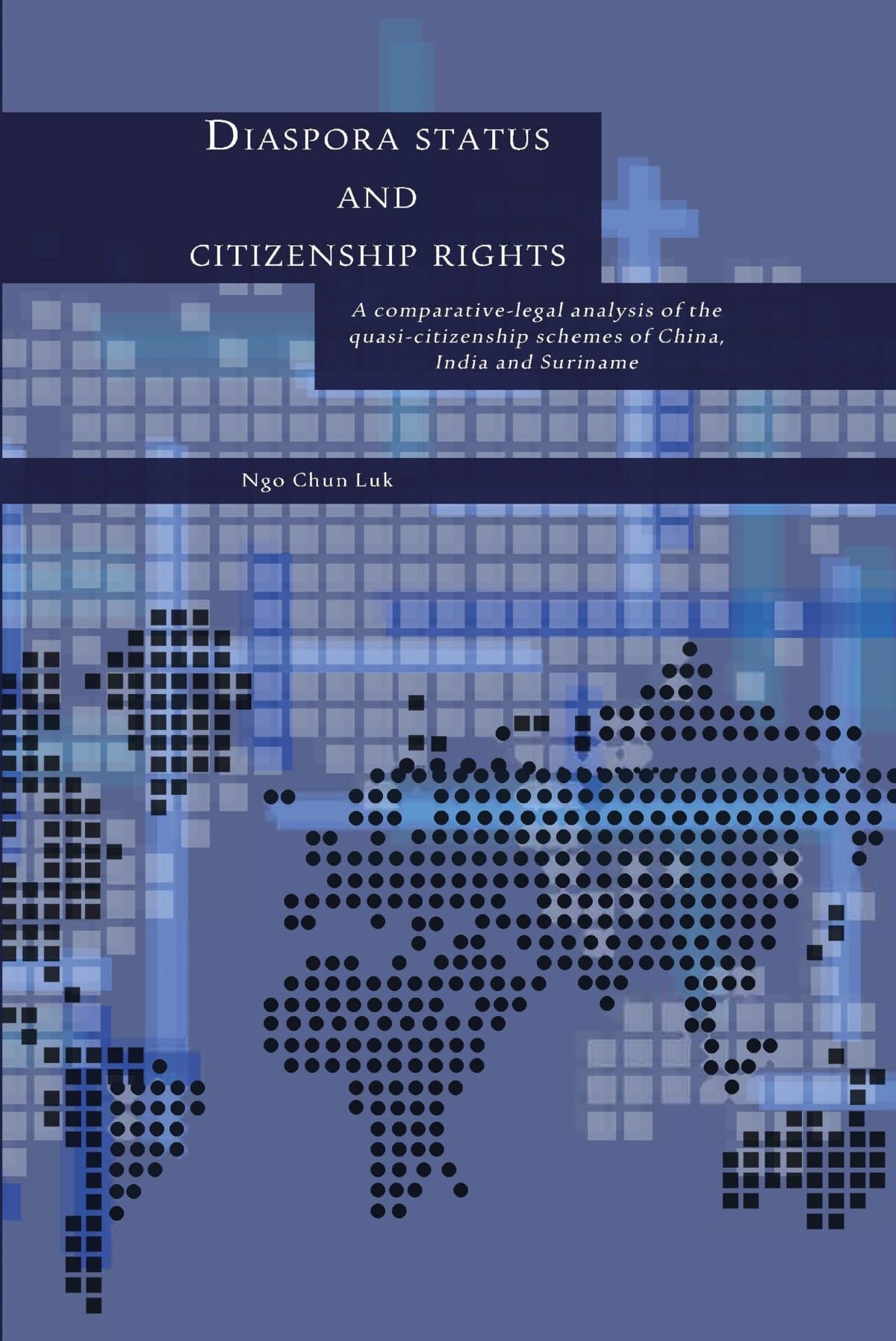 Diaspora Status and Citizenship Rights: A Comparative-legal Analysis of the Quasi-citizenship Schemes of China, India and Suriname Law