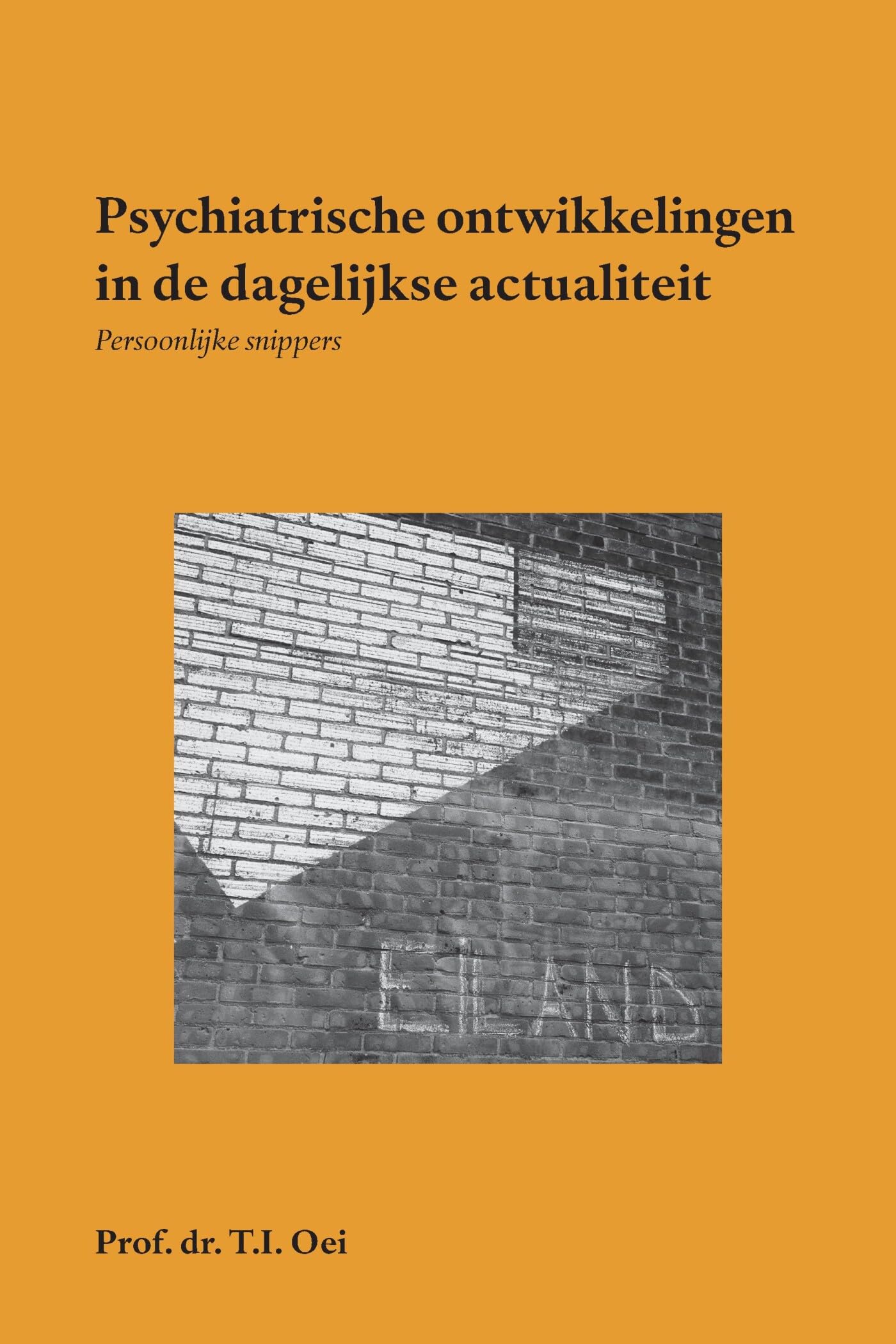 Psychiatrische ontwikkelingen in de dagelijkse actualiteit: persoonlijke snippers Reference Books