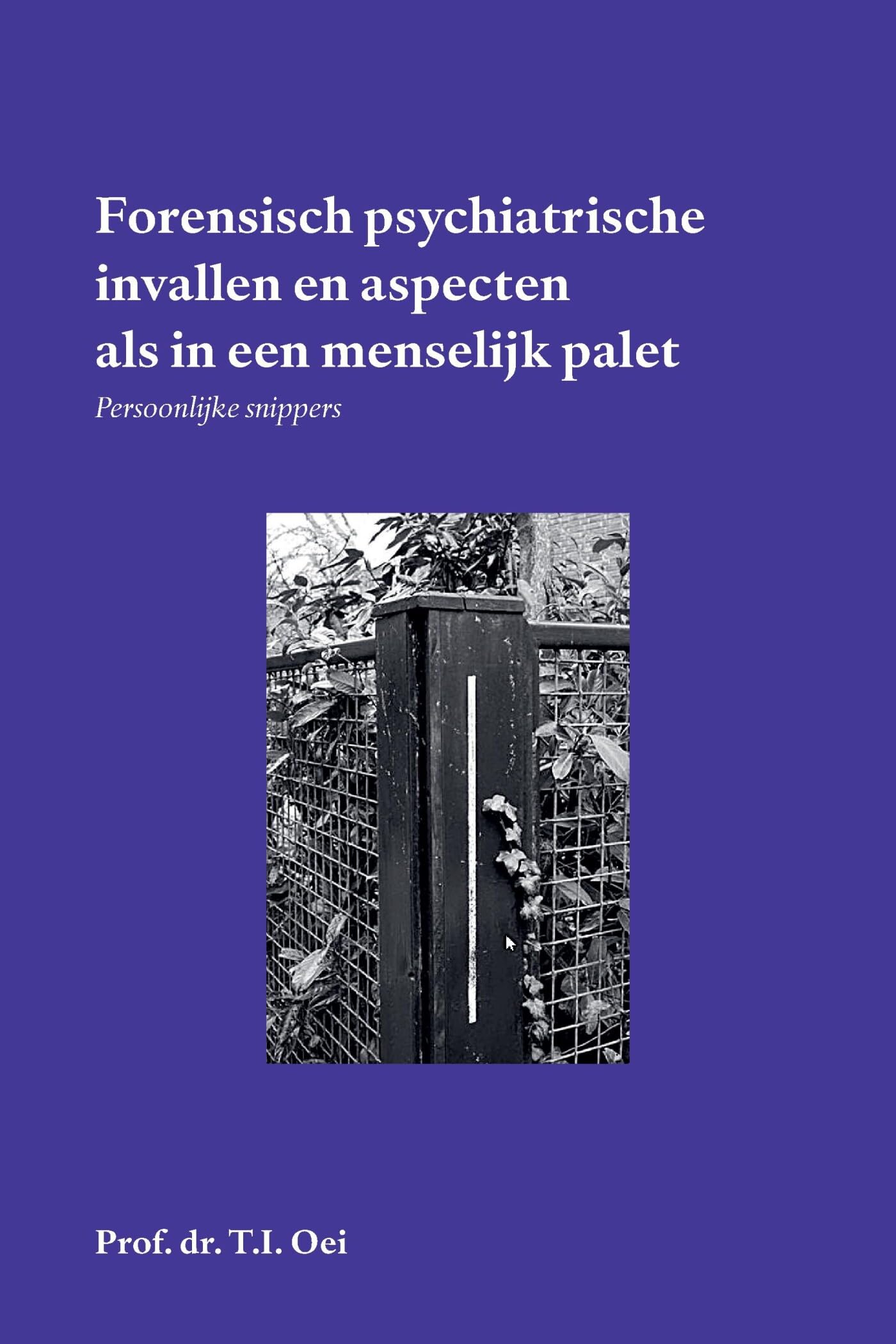 Forensische psychiatrie, psychologie en actualiteit: Persoonlijke snippers Reference Books