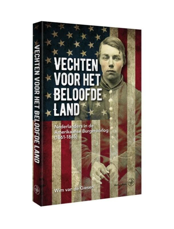 Vechten voor het Beloofde Land: Nederlanders in de Amerikaanse Burgeroorlog (1861-1865) book