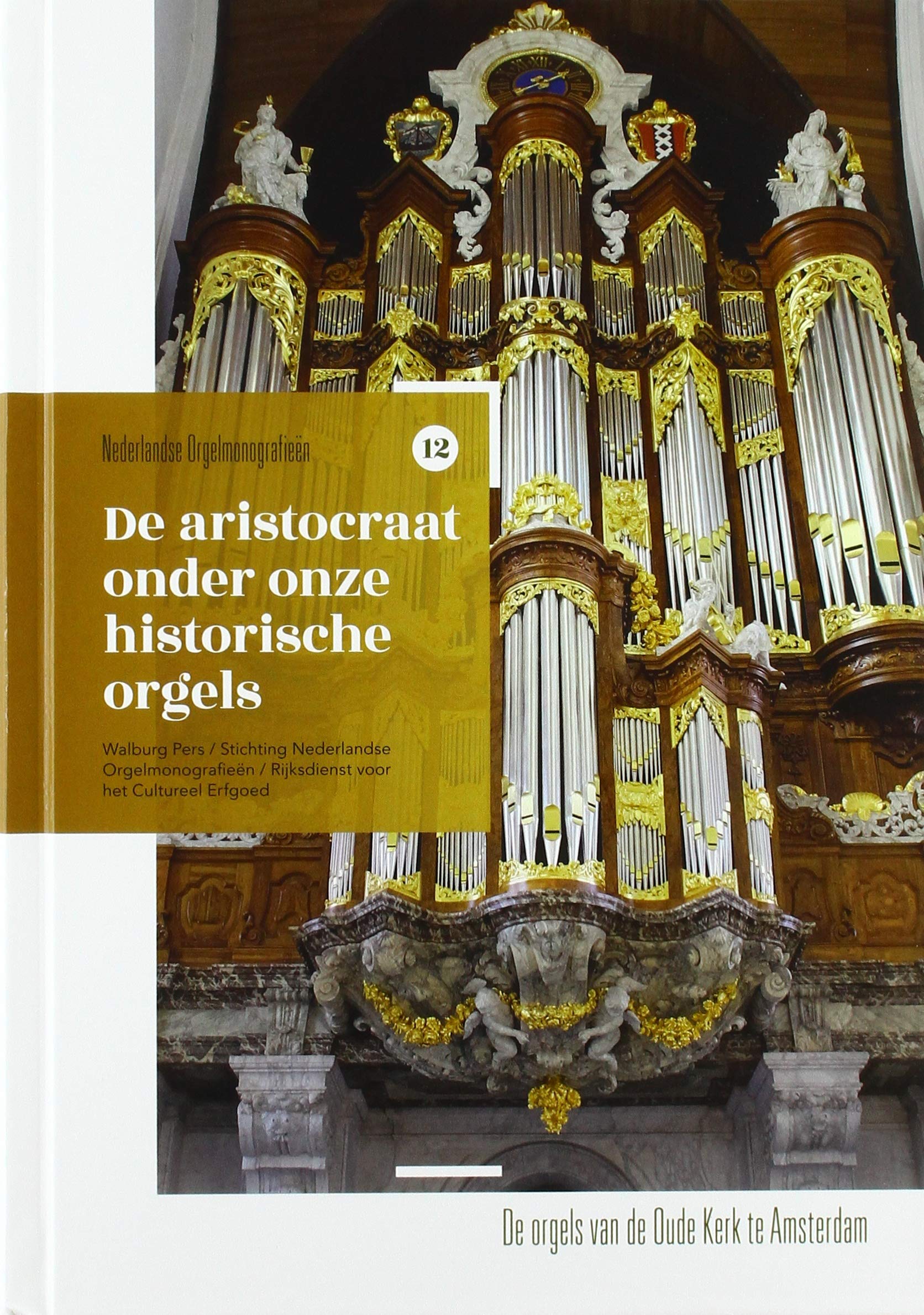 De aristocraat onder onze historische orgels: De orgels van de Oude Kerk Amsterdam book