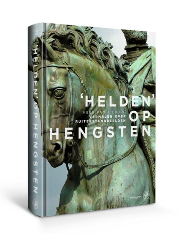 Helden op hengsten: verhalen over ruiterstandbeelden book