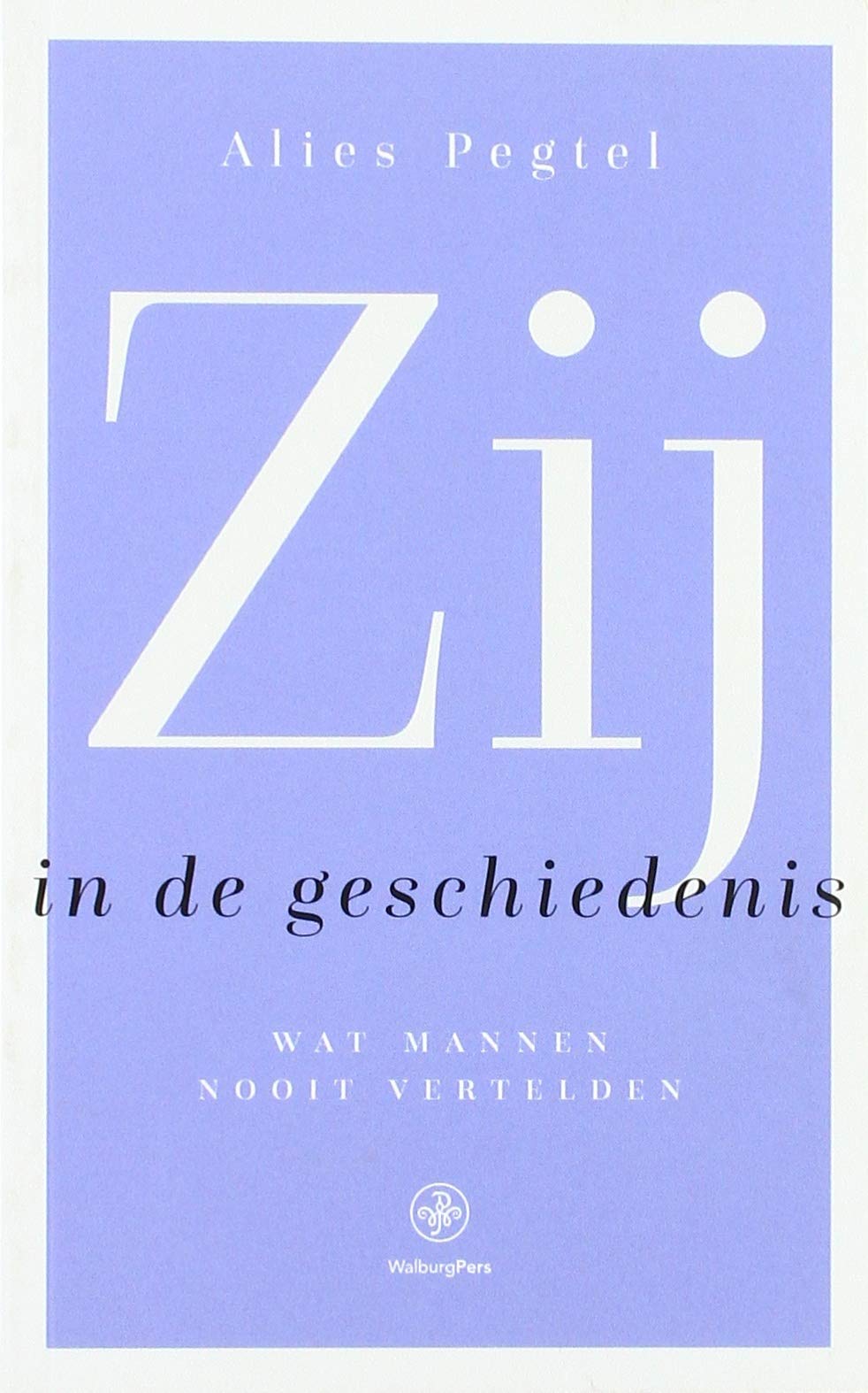 Zij in de geschiedenis: wat mannen nooit vertelden book