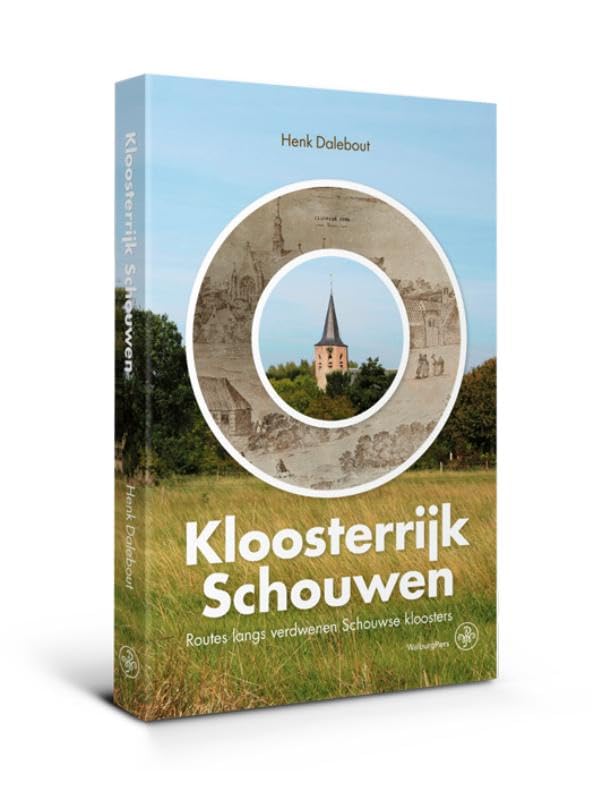 Kloosterrijk Schouwen: Routes langs verdwenen Schouwse kloosters book