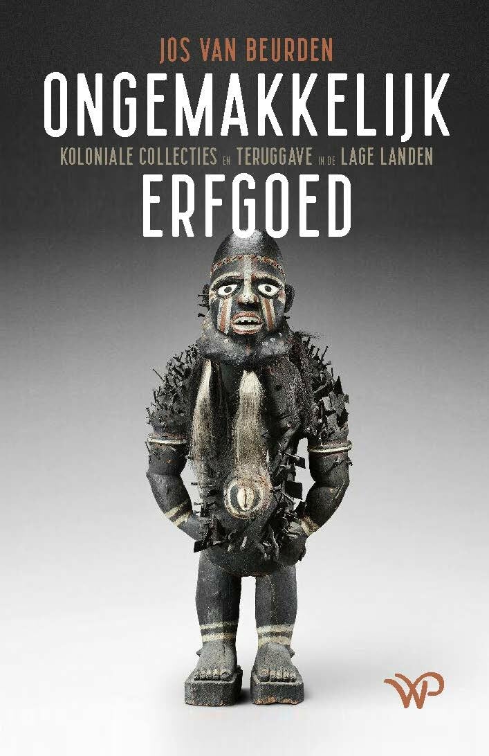Ongemakkelijk erfgoed: koloniale collecties en teruggave in de Lage Landen book