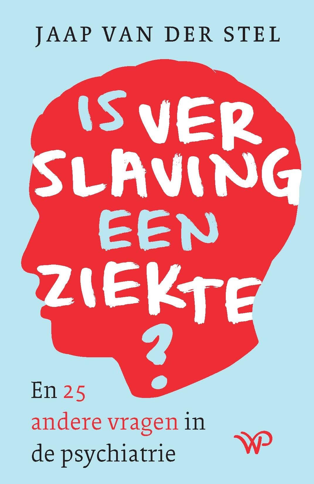 Is verslaving een ziekte?: en 25 andere vragen in de psychiatrie Medicine