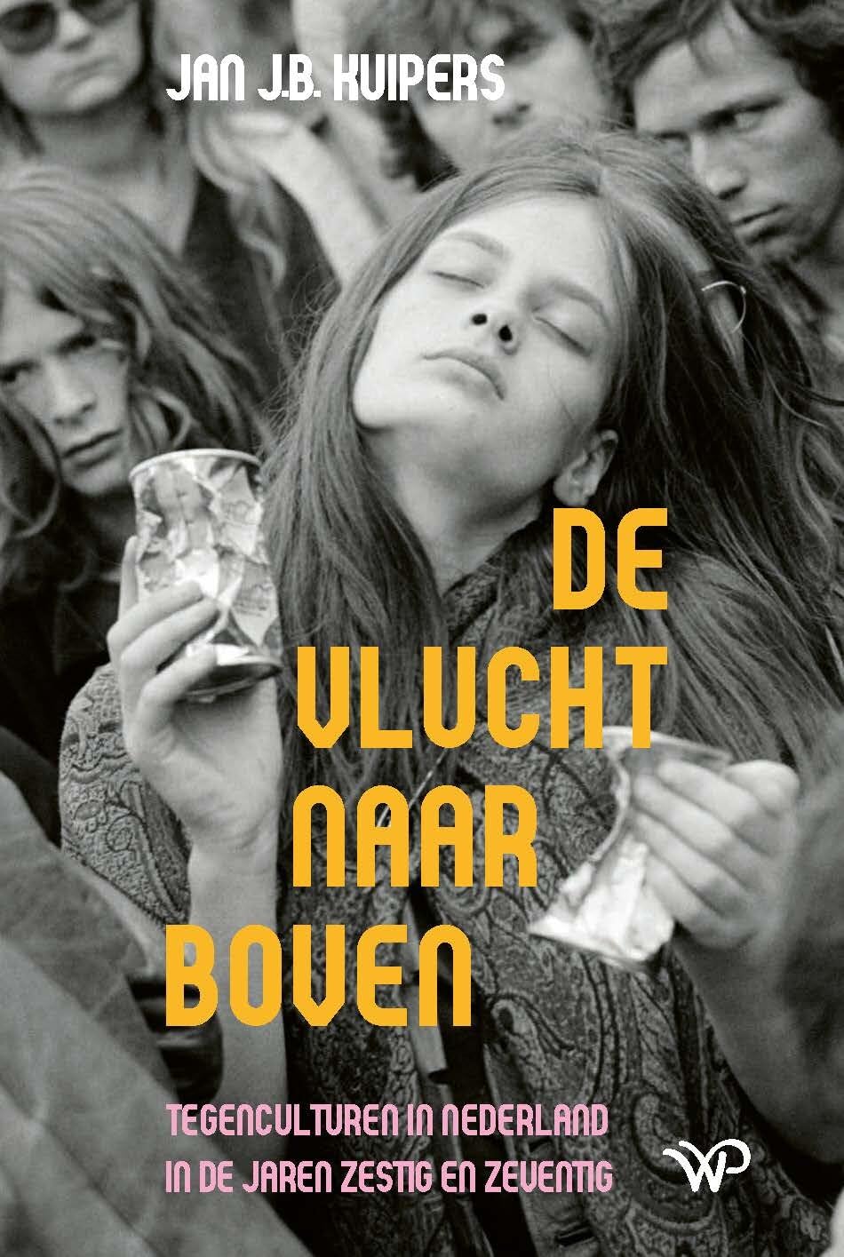 De vlucht naar boven: tegenculturen in Nederland in de jaren zestig en zeventig book