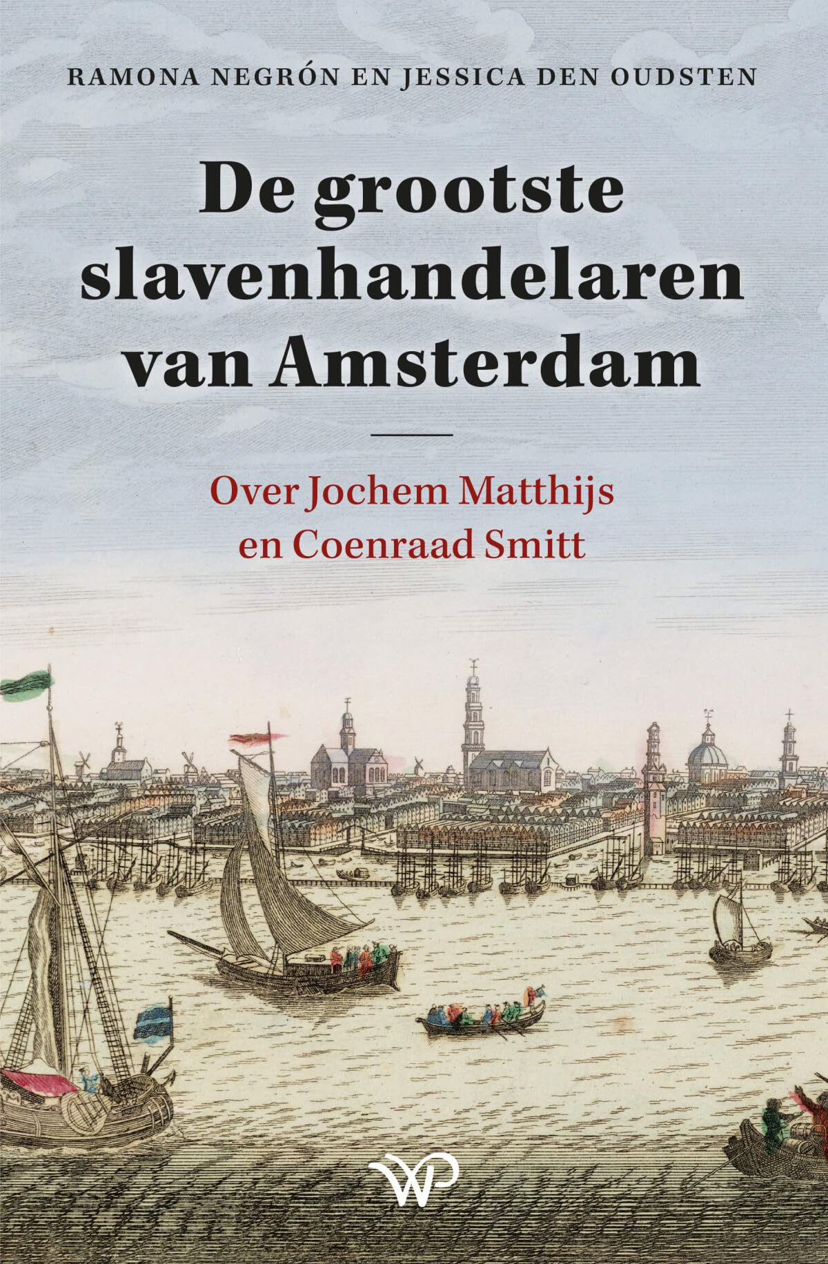 De grootste slavenhandelaren van Amsterdam: Over Jochem Matthijs en Coenraad Smitt book
