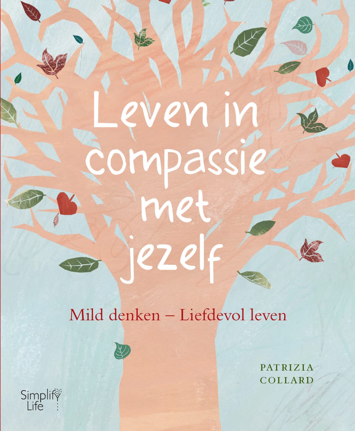 Leven in compassie met jezelf: Mild denken - Liefdevol leven book