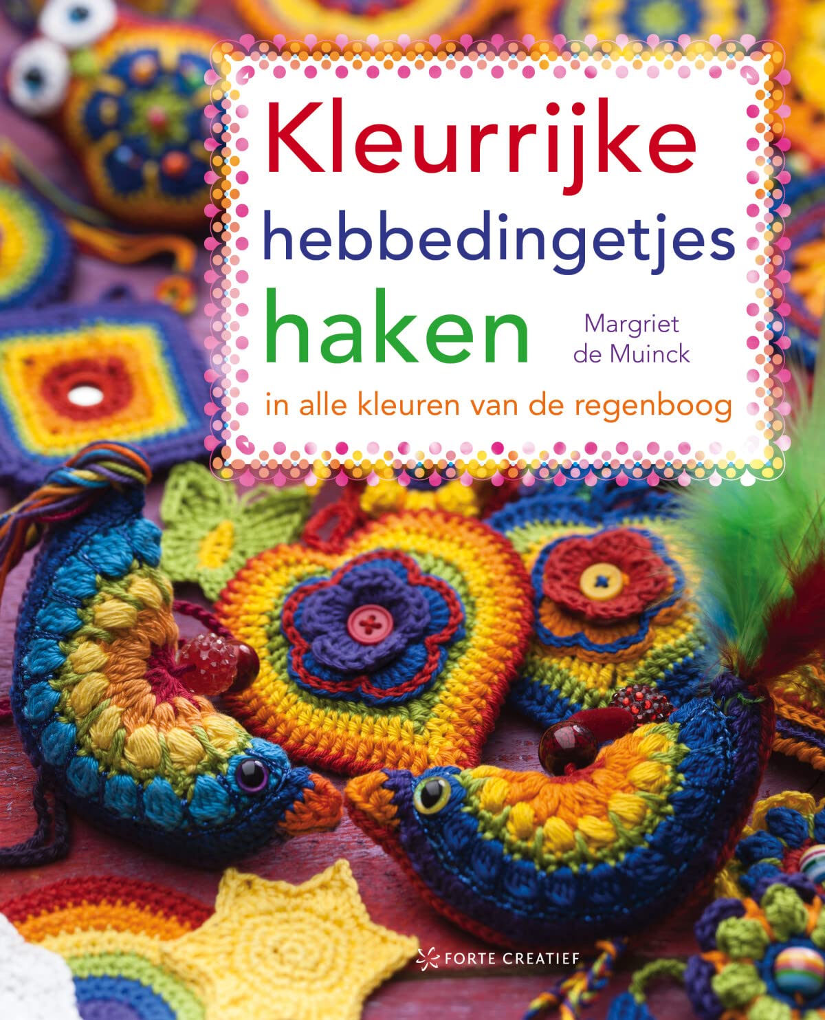 Kleurrijke hebbedingetjes haken: in alle kleuren van de regenboog book