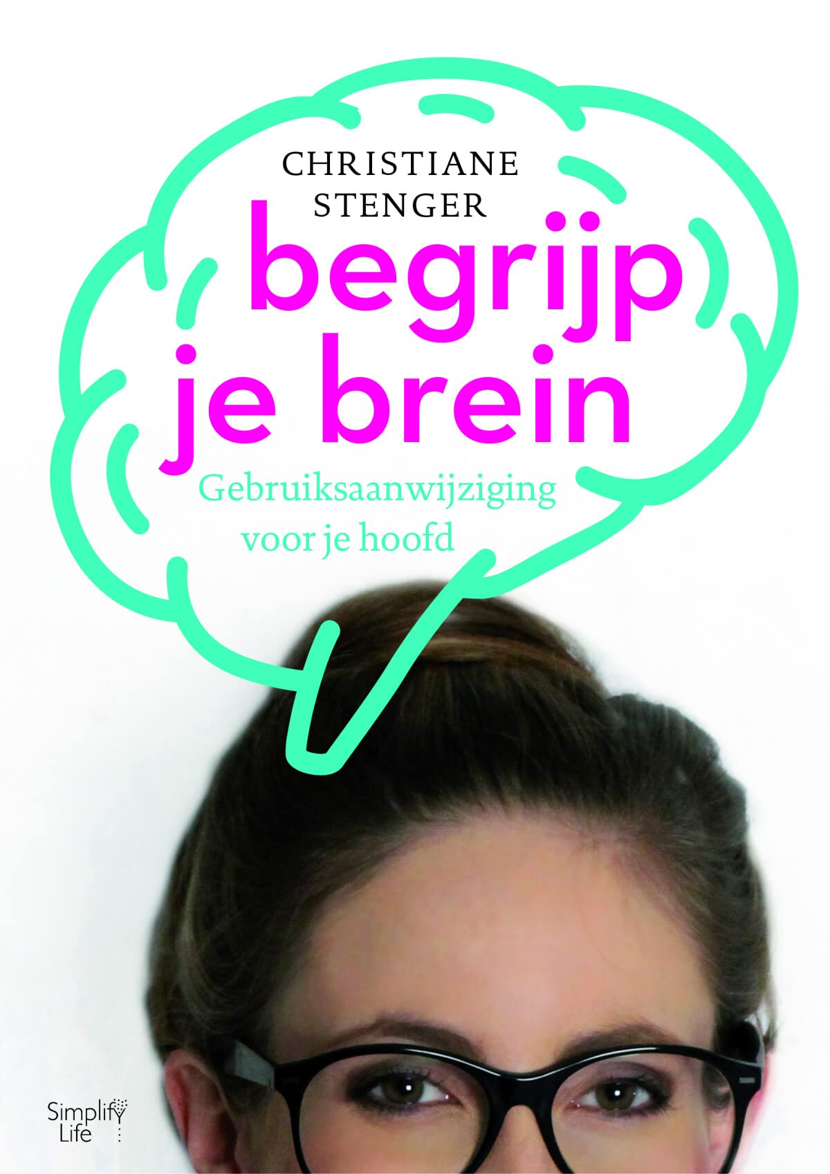 Begrijp je brein: Gebruiksaanwijziging voor je hoofd book