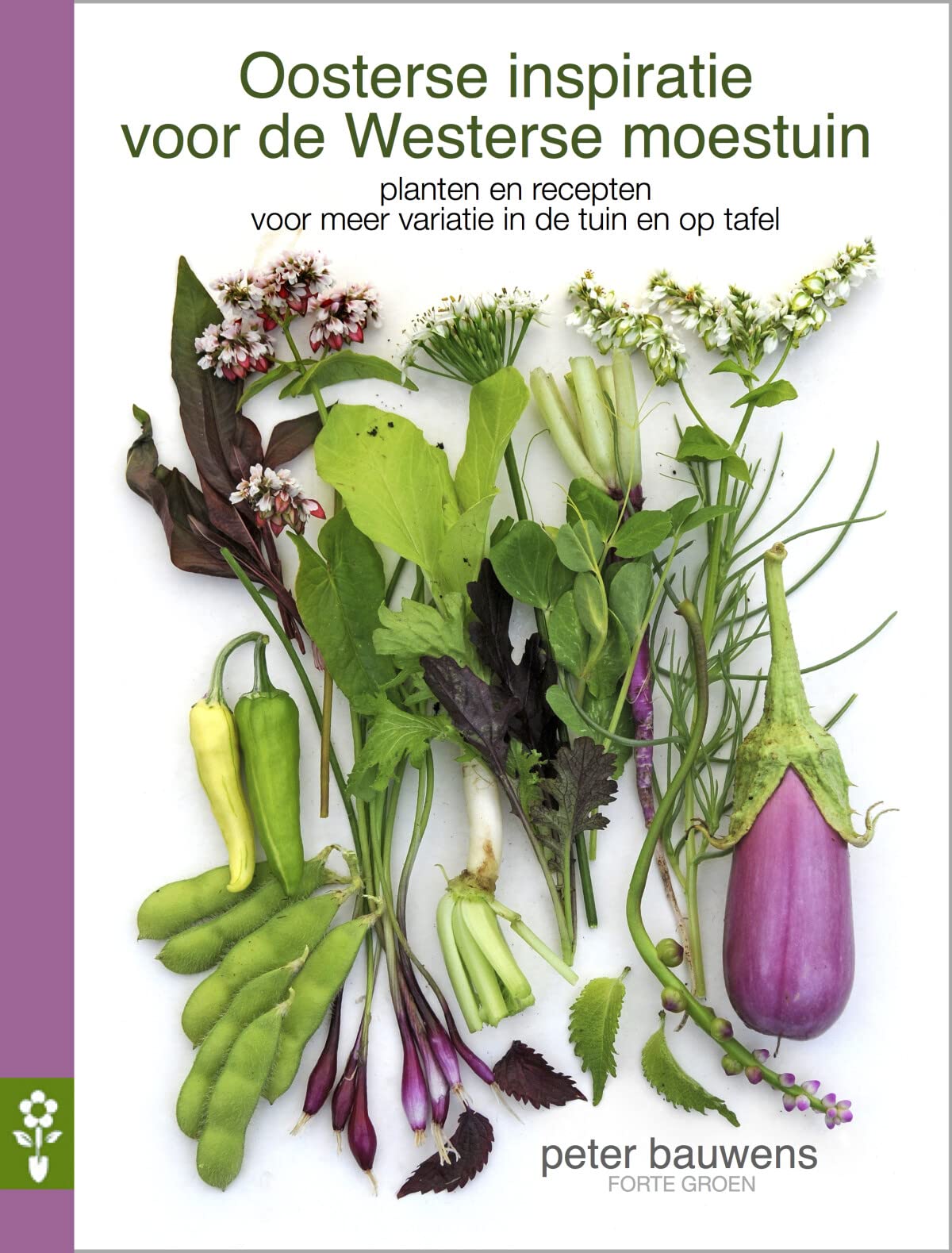 Oosterse inspiratie voor de Westerse moestuin: planten en recepten voor meer variatie in de tuin en op tafel book