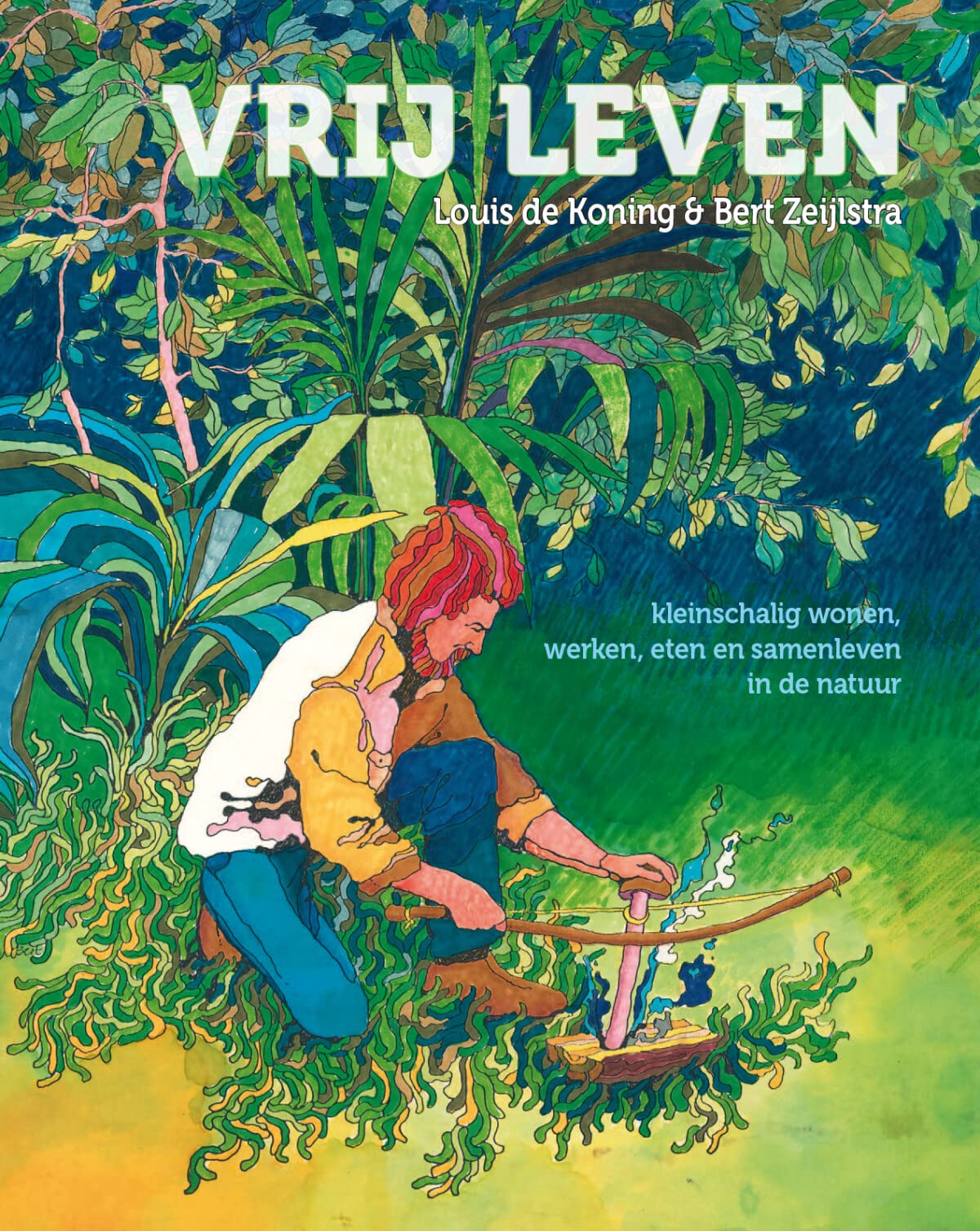 Vrij leven: Kleinschalig wonen, werken, eten en samenleven in de natuur book