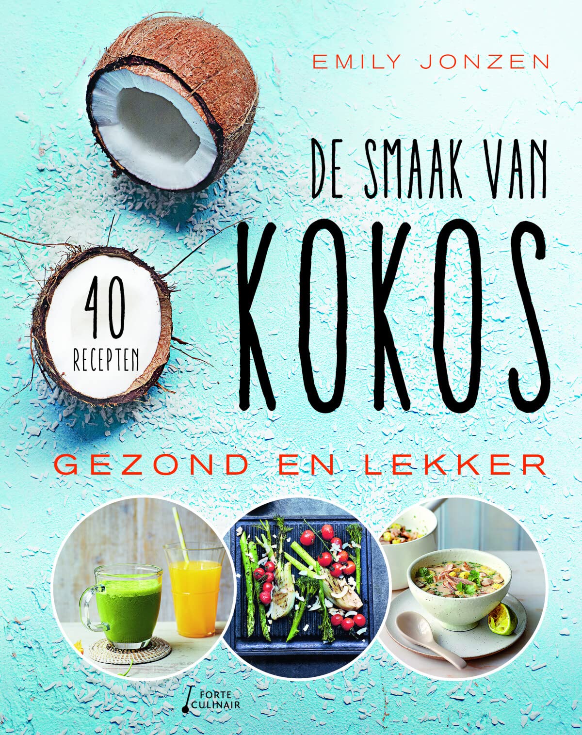 De smaak van kokos: gezond en lekker : 40 recepten book