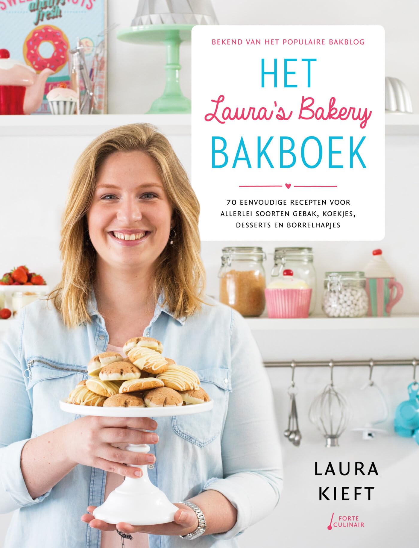 Het Laura's bakery bakboek: 70 eenvoudige recepten voor allerlei soorten gebak, koekjes, desserts en borrelhapjes book
