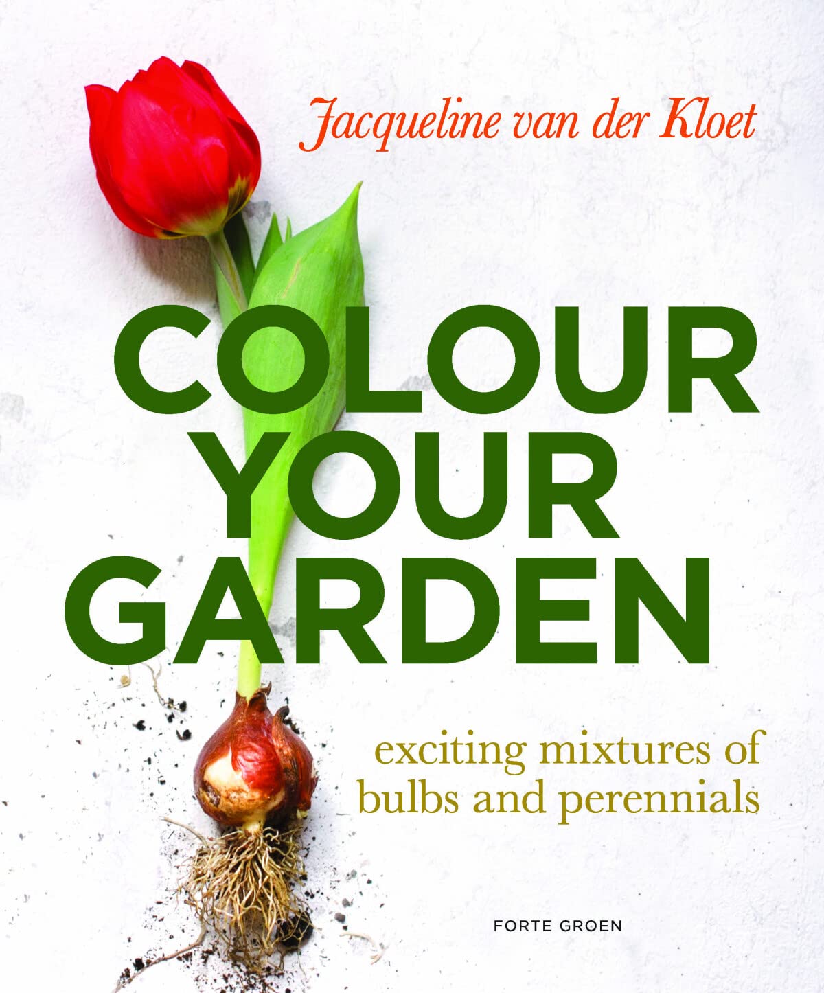 Colour Your Garden: Exciting Mixtures of Bulbs and Perennials book