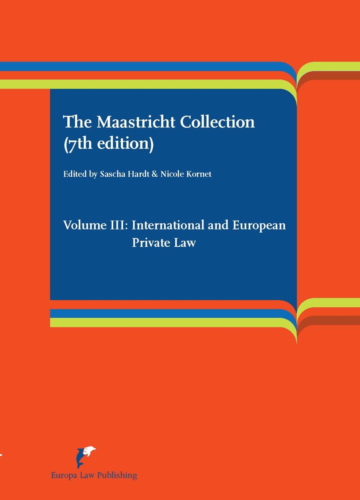 The Maastricht Collection (7th edition): Volume III: International and European Law Law