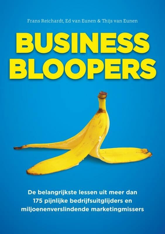 Business Bloopers: meer dan 175 pijnlijke bedrijfsuitglijders & miljoenenverslindende marketingmissers Business, Finance & Career