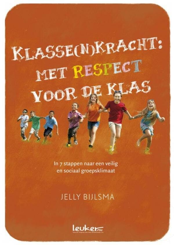 Klasse(n)kracht: met respect voor de klas : in 7 stappen naar een veilig en sociaal groepsklimaat book
