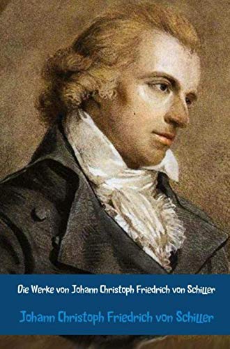 Die Werke von Johann Christoph Friedrich von Schiller: Zusammenstellung: Lord of Kerry Contemporary literature Books