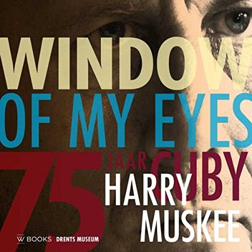 Window of my eyes: 75 jaar Harry 'Cuby' Muskee book