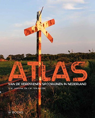 Atlas van verdwenen spoorlijnen in Nederland: railicten book