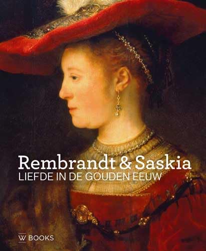 Rembrandt & Saskia: liefde in de Gouden Eeuw book