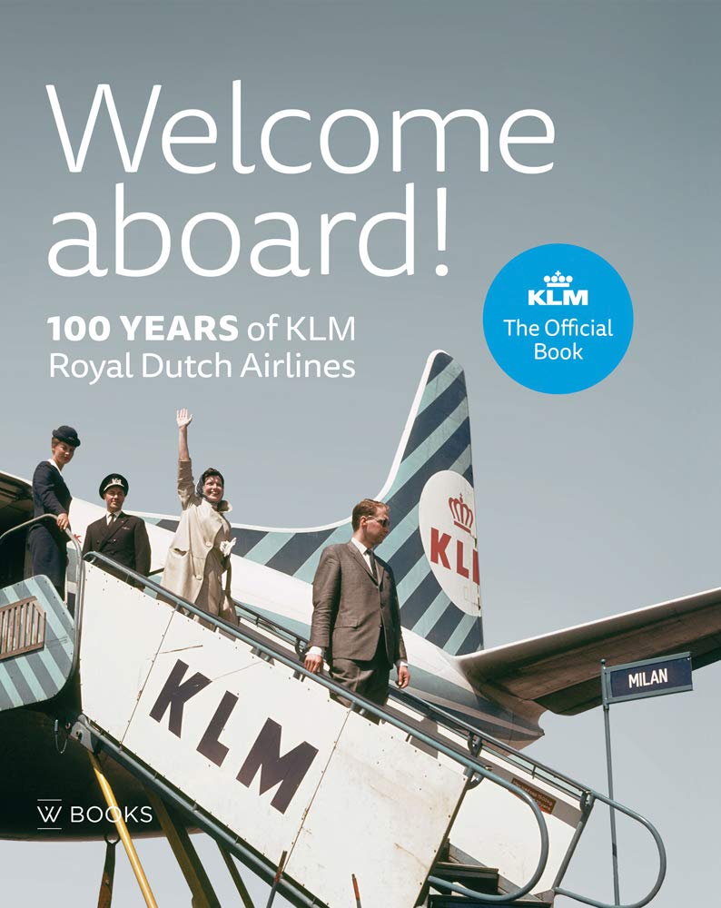 Welcome Aboard!: 100 Years of Klm Royal Dutch Airlines book