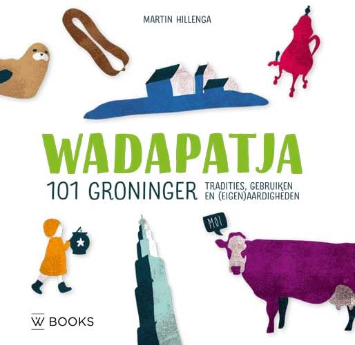 Wadapatja: 101 Groninger tradities, gebruiken en (eigen)aardigheden Books