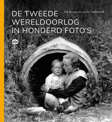 De Tweede Wereldoorlog in honderd foto's Politics & History