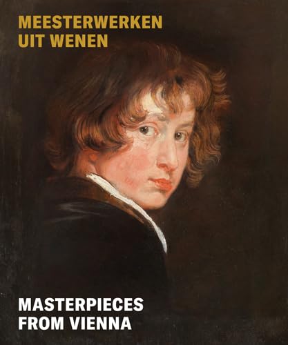 Meesterwerken uit Wenen: Vlaamse en Hollandse meesters uit de Gemäldegalerie en het Kupferstichkabinett van de Akademie der bildenden Künste Wien book