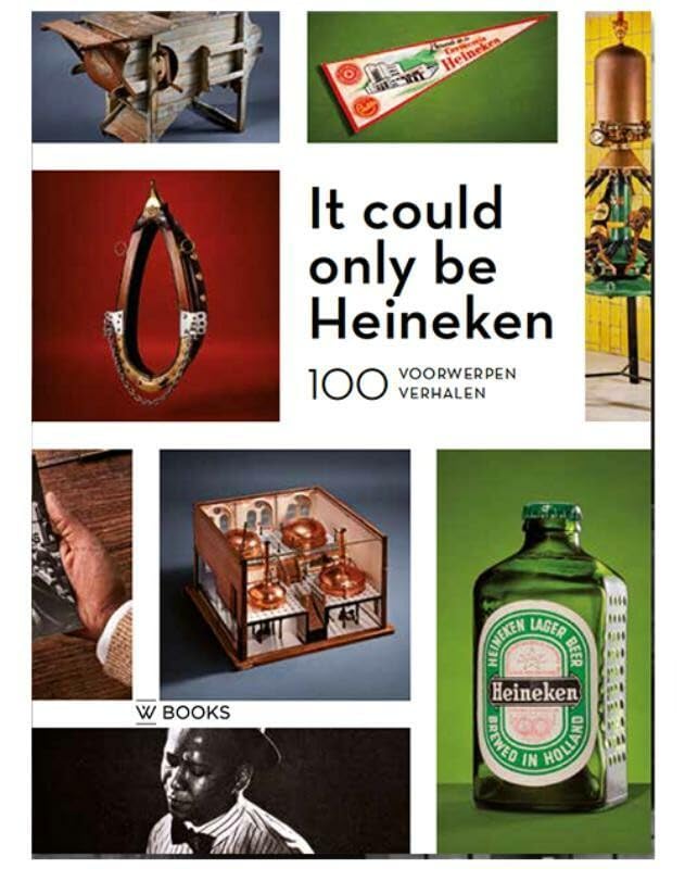 It could only be Heineken: 100 voorwerpen - 100 verhalen book