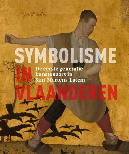 Symbolisme in Vlaanderen: de eerste generatie kunstenaars in Sint-Martens-Latem book