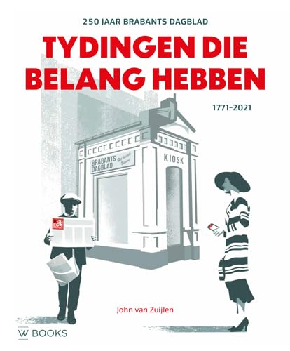 Tydingen die belang hebben: 250 jaar Brabants Dagblad book