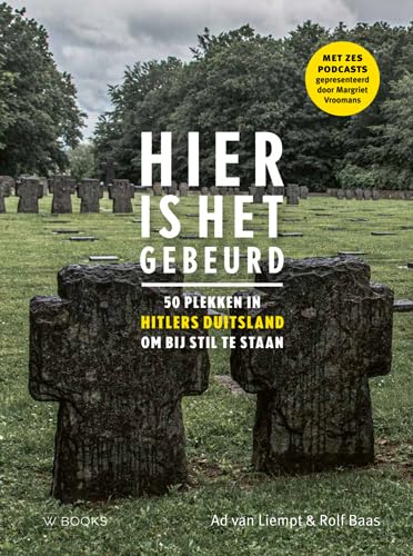Hier is het gebeurd: 50 plekken in Hitlers Duitsland om bij stil te staan book